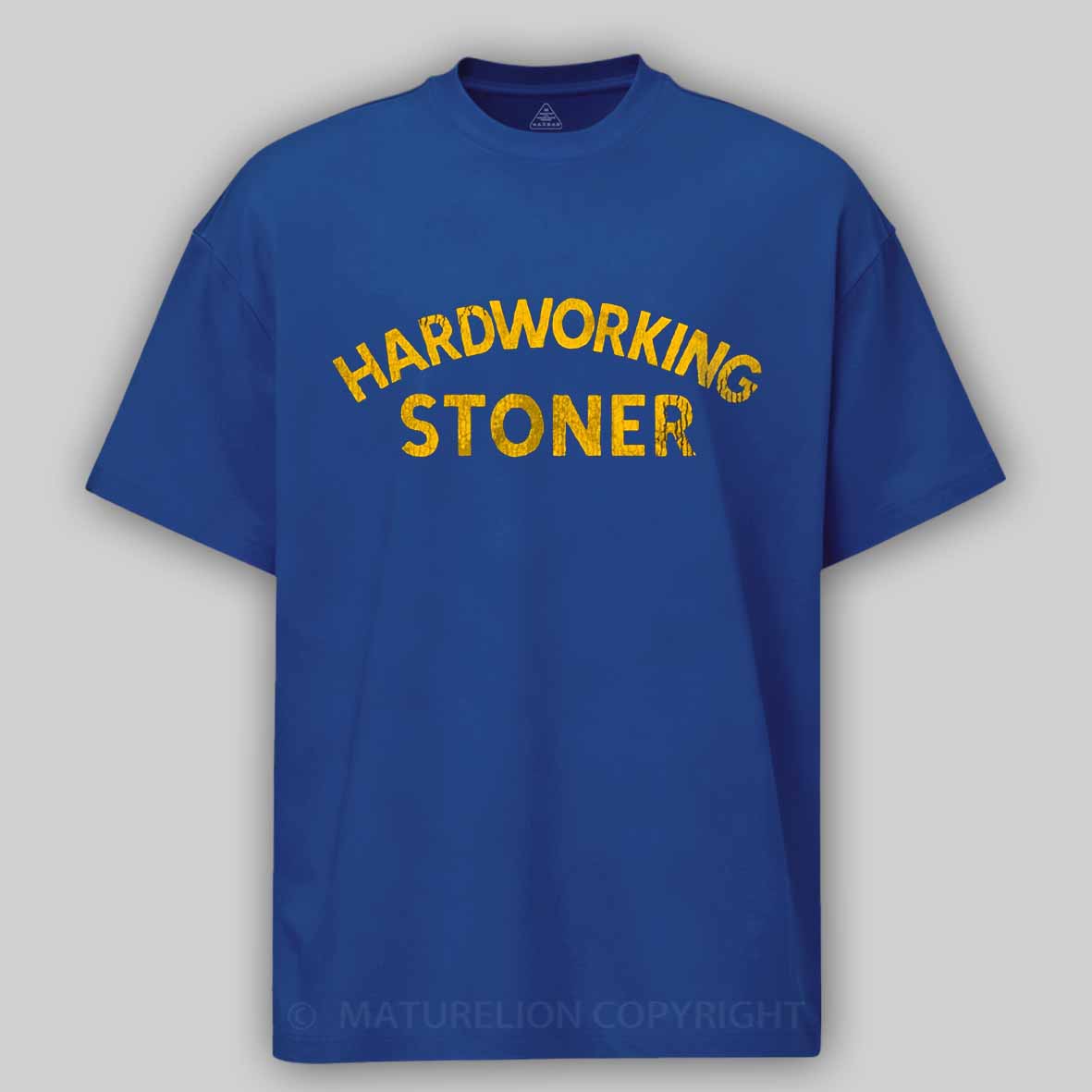 Maturelion Hardworking Stoner Cotton T-shirt