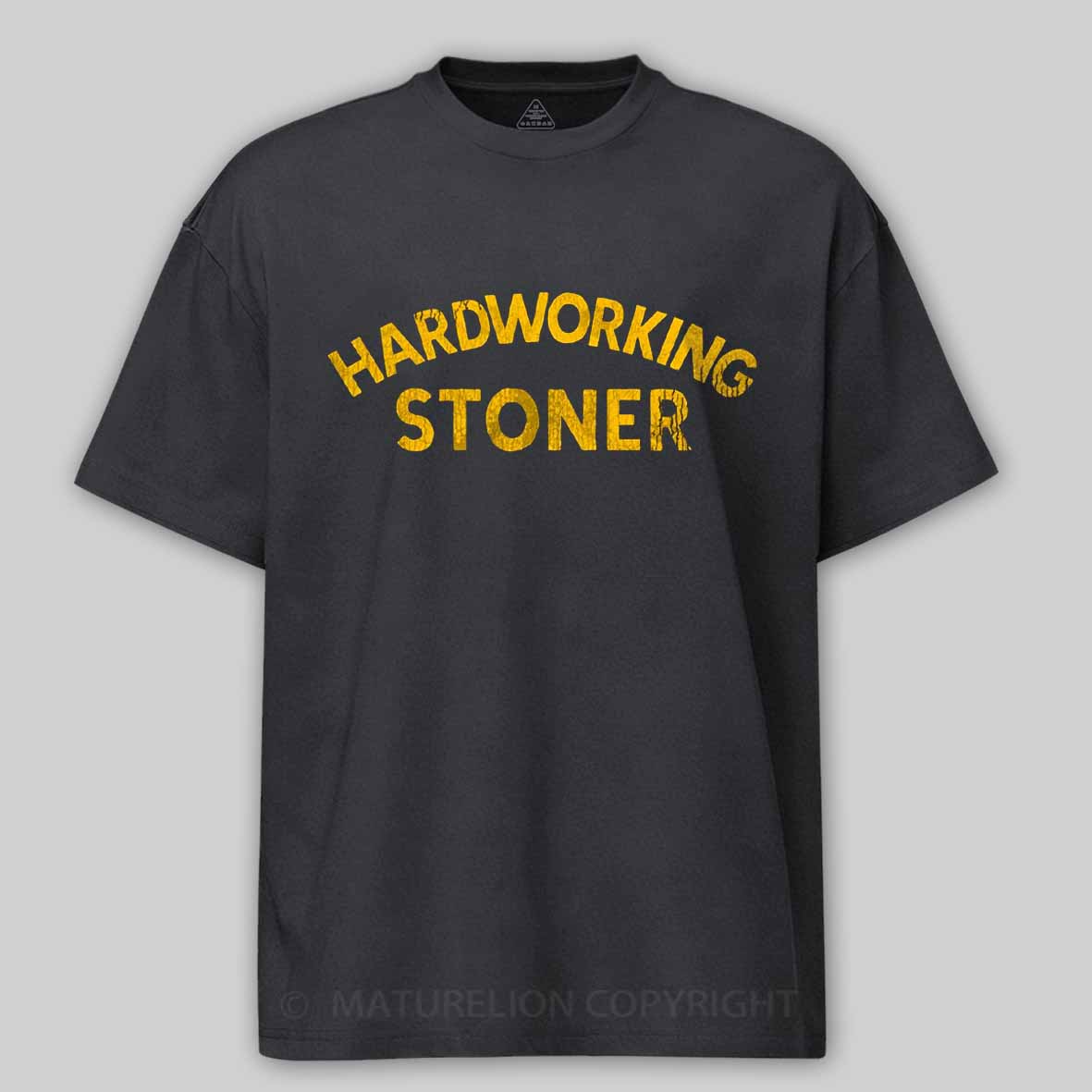 Maturelion Hardworking Stoner Cotton T-shirt