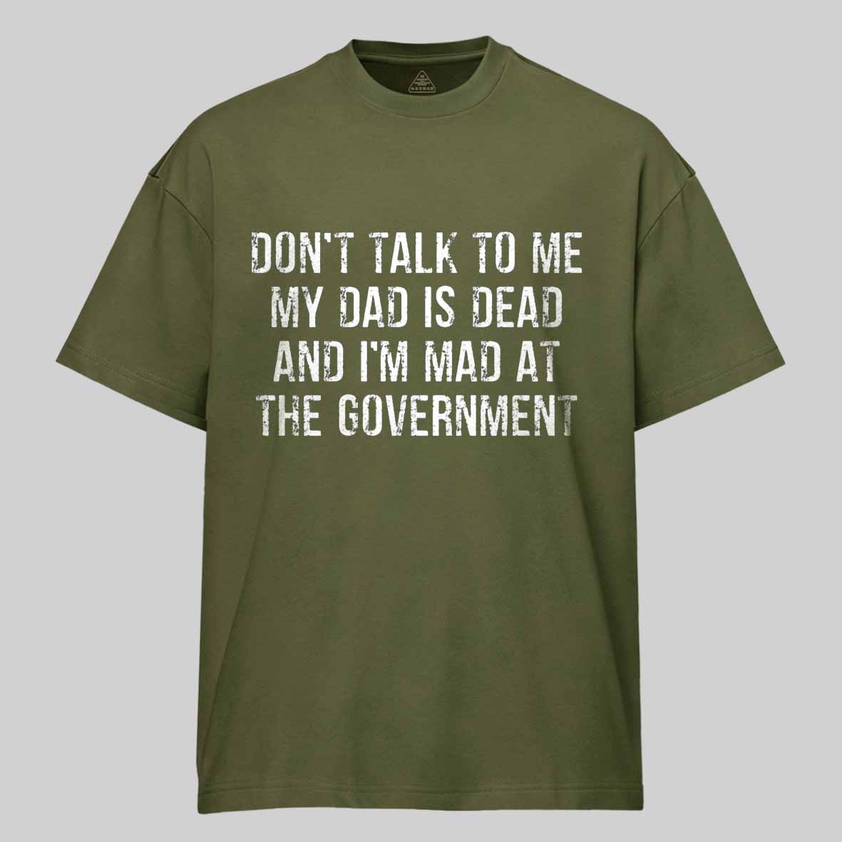 Maturelion Don't Talk To Me My Dad Is Dead And I'm Mad At The Government Cotton T-shirt