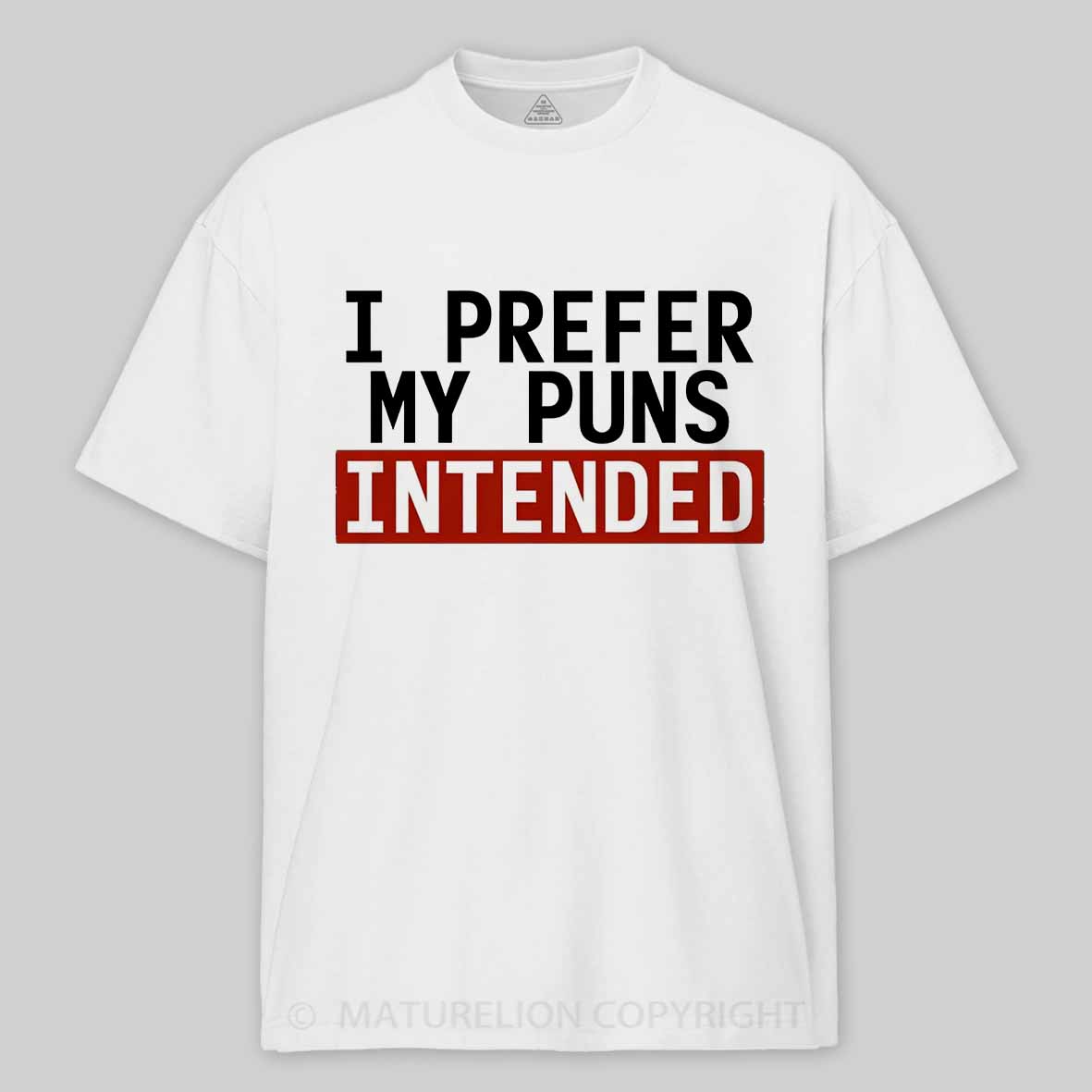 Maturelion I Prefer My Puns Intended Cotton T-shirt