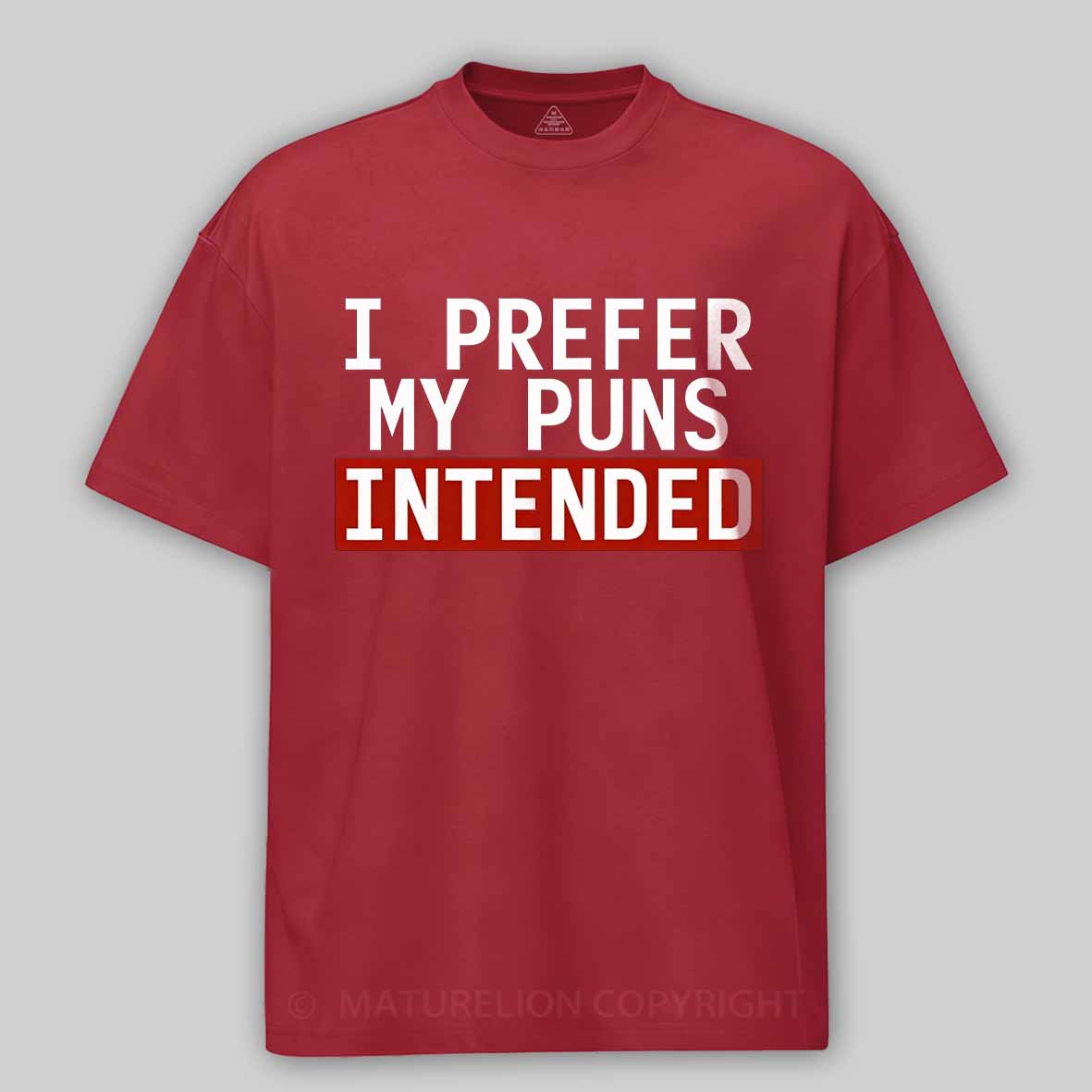 Maturelion I Prefer My Puns Intended Cotton T-shirt