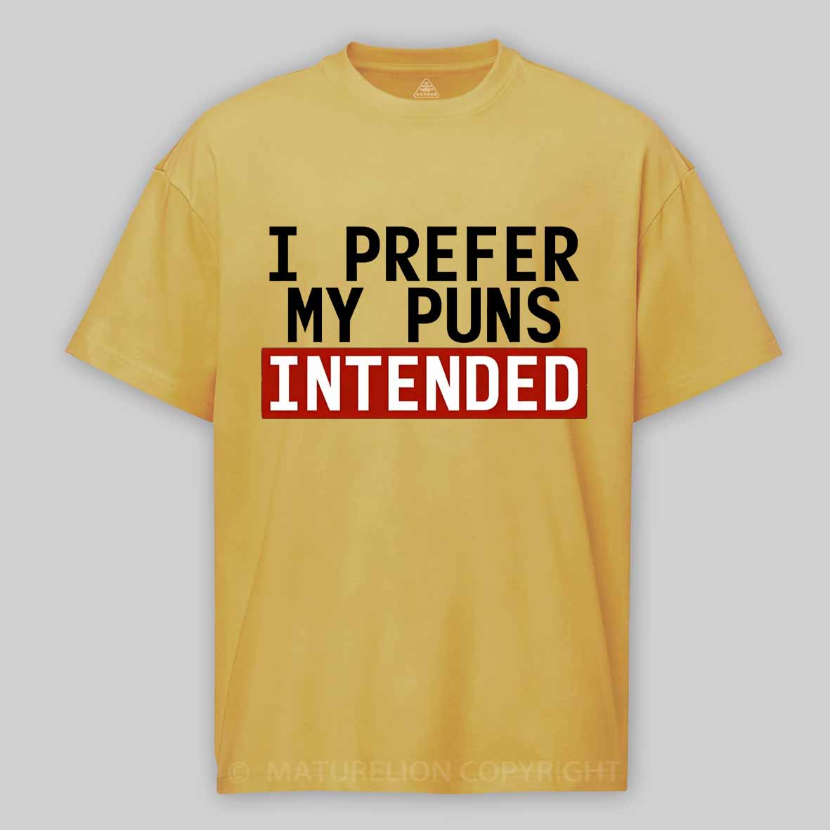 Maturelion I Prefer My Puns Intended Cotton T-shirt