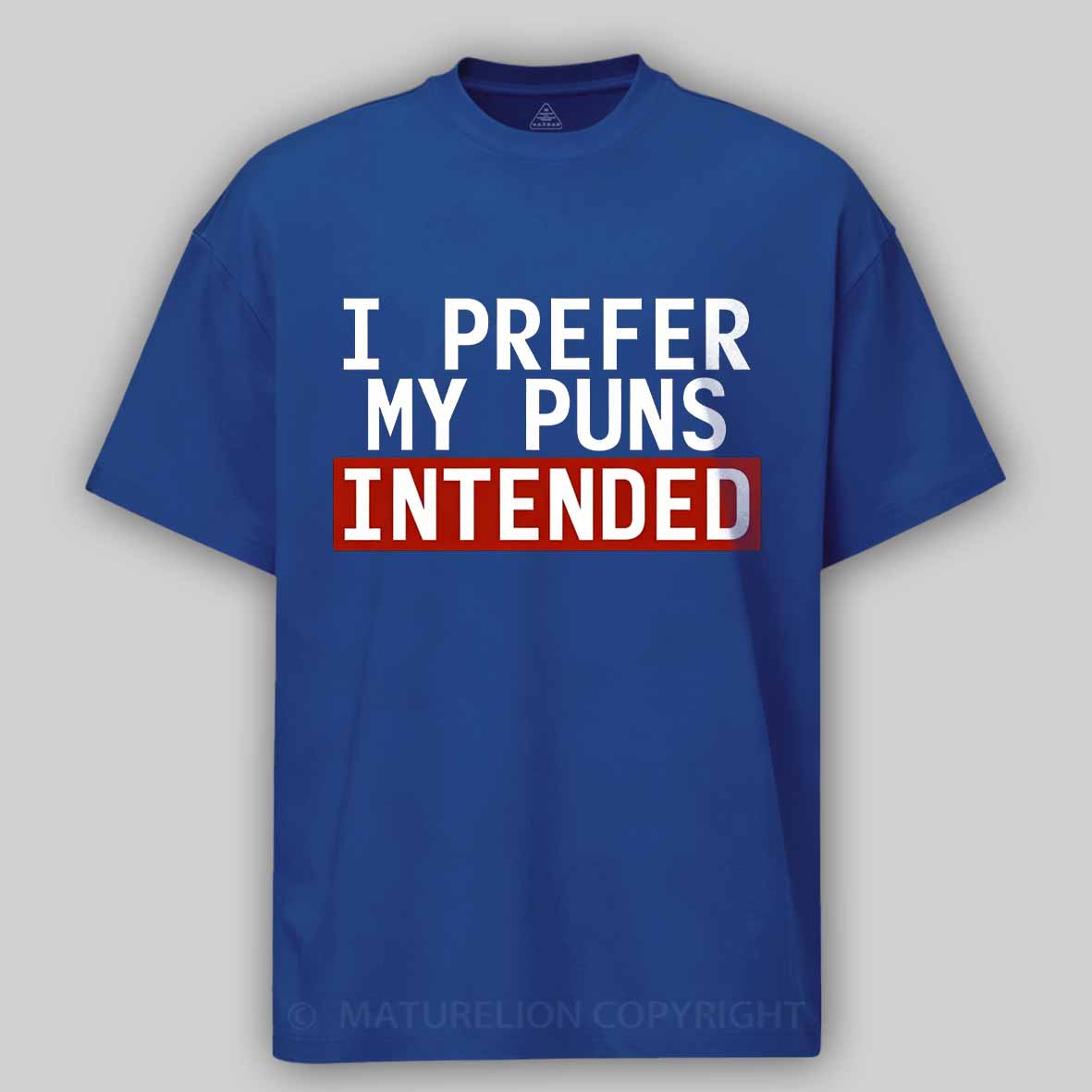 Maturelion I Prefer My Puns Intended Cotton T-shirt