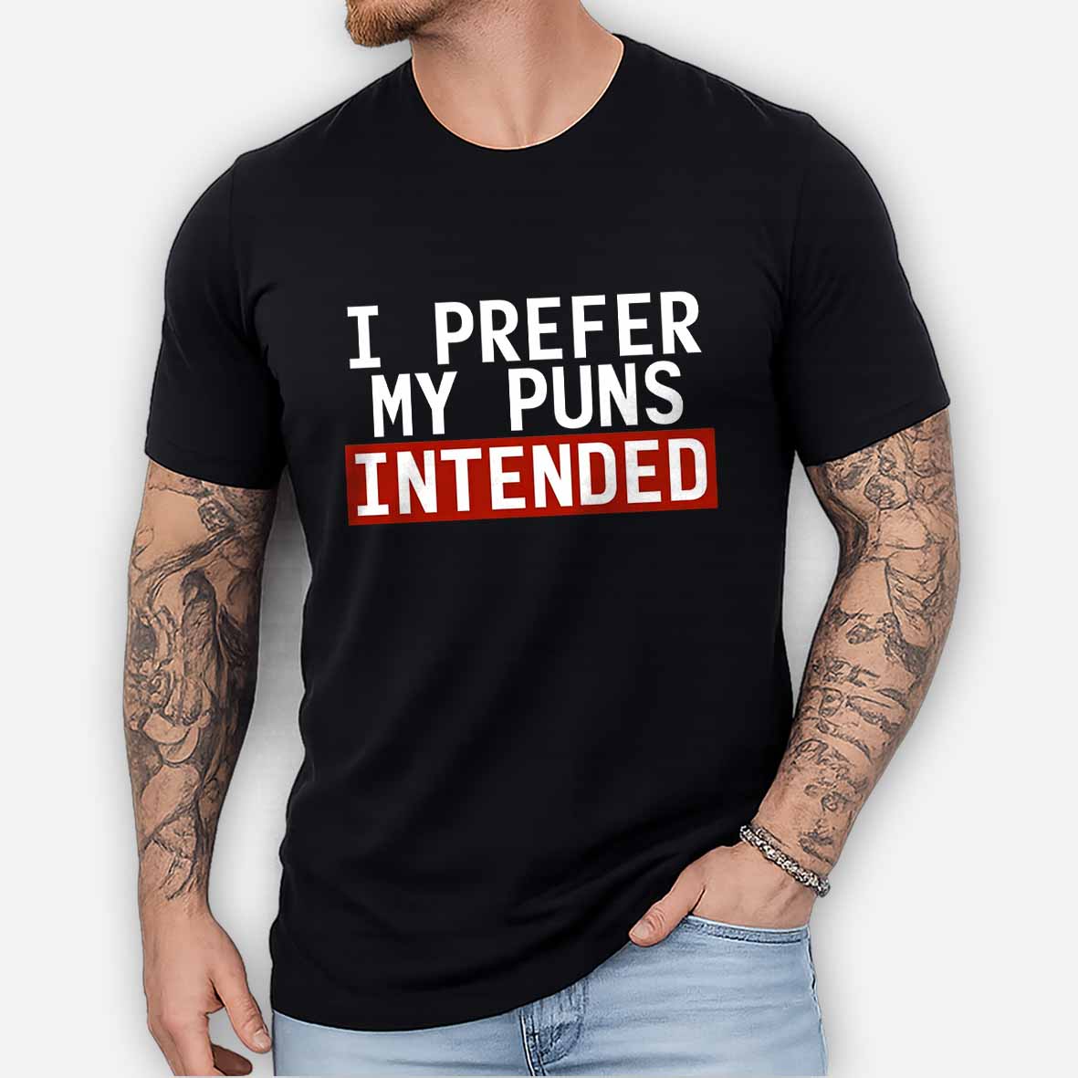 Maturelion I Prefer My Puns Intended Cotton T-shirt