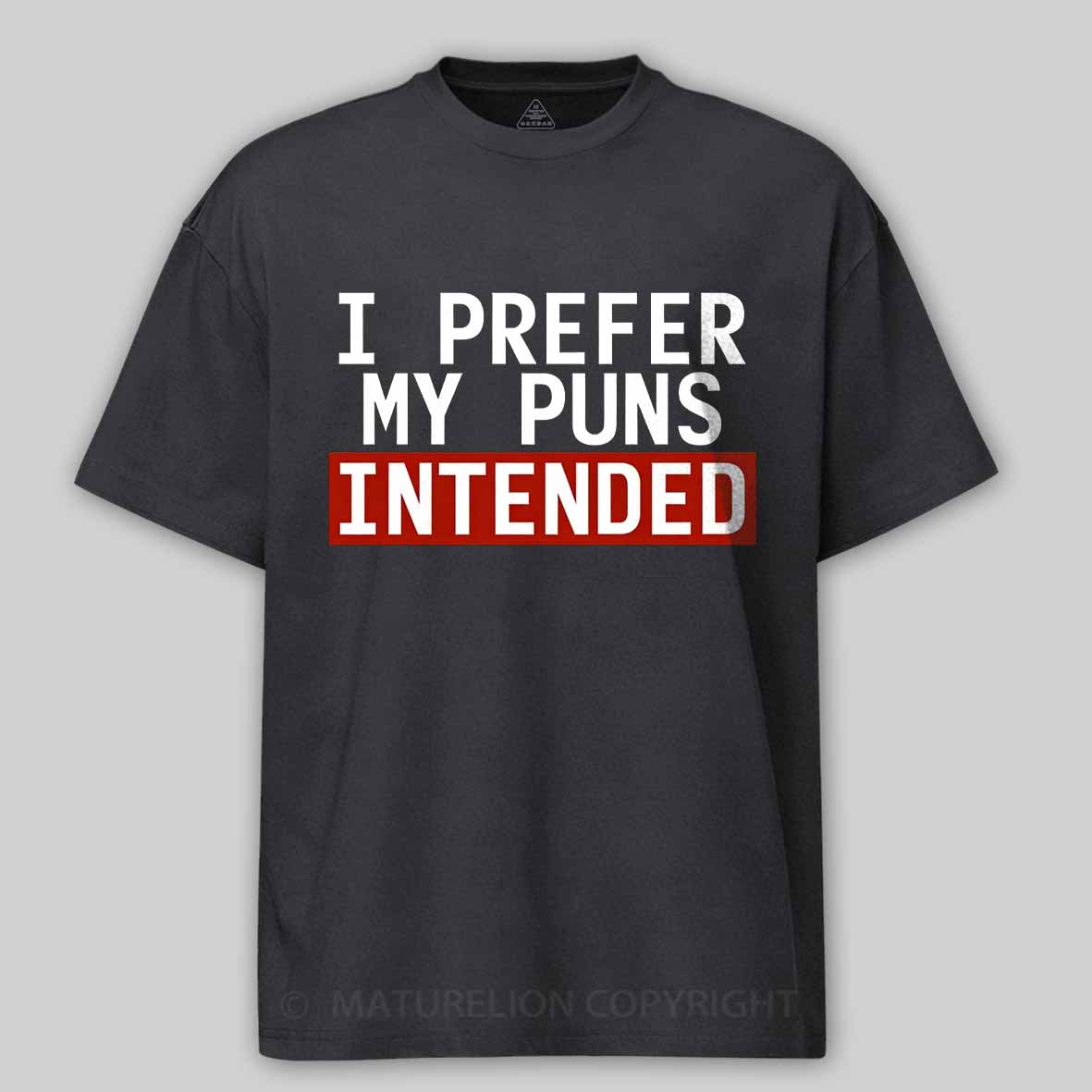 Maturelion I Prefer My Puns Intended Cotton T-shirt