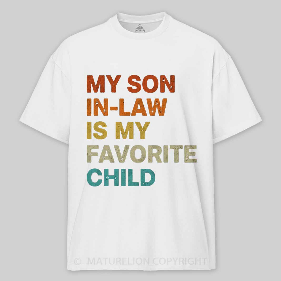 Maturelion my-son-in-law-is-my-favorite-child Cotton T-shirt