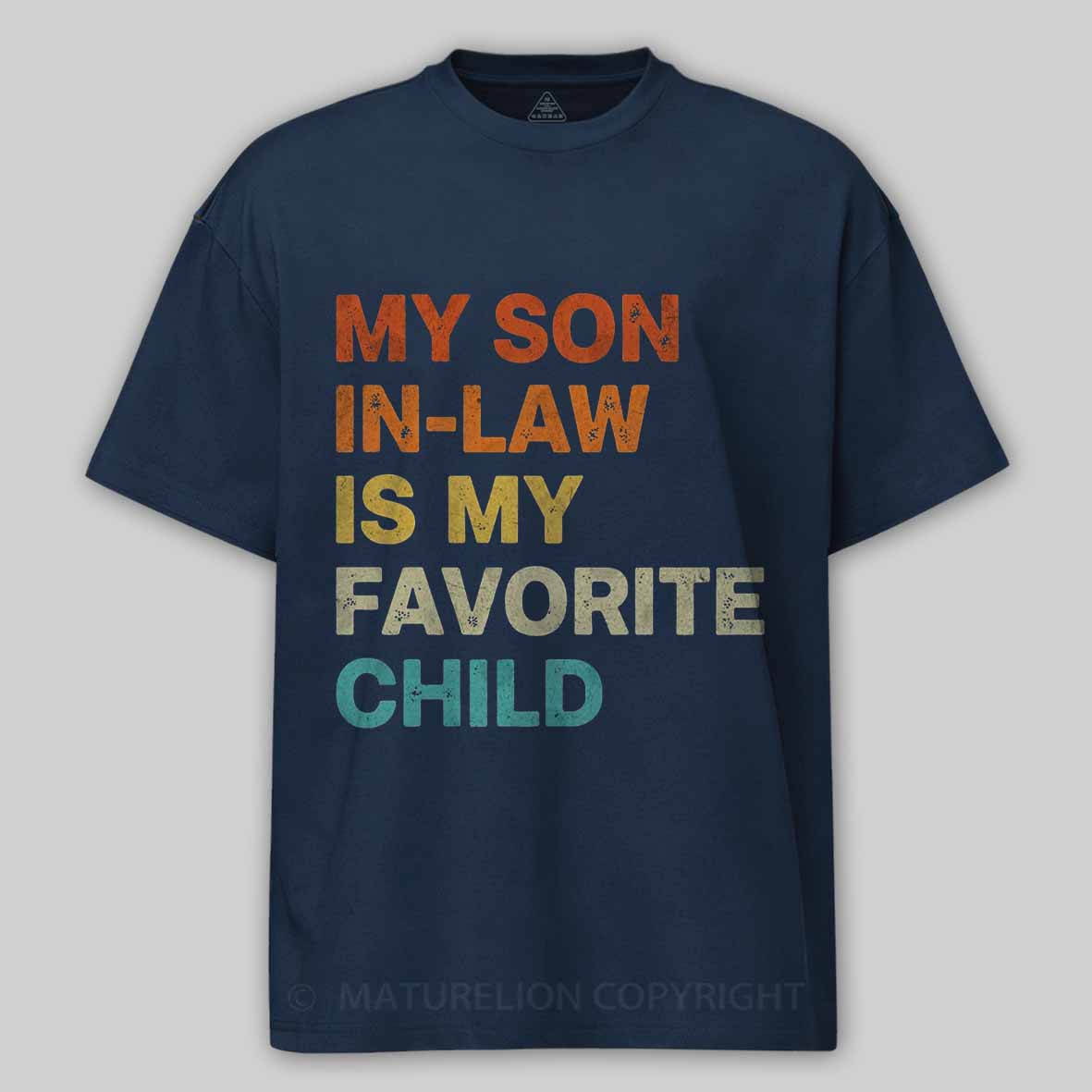 Maturelion my-son-in-law-is-my-favorite-child Cotton T-shirt