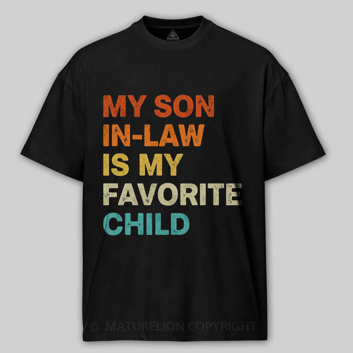 Maturelion my-son-in-law-is-my-favorite-child Cotton T-shirt