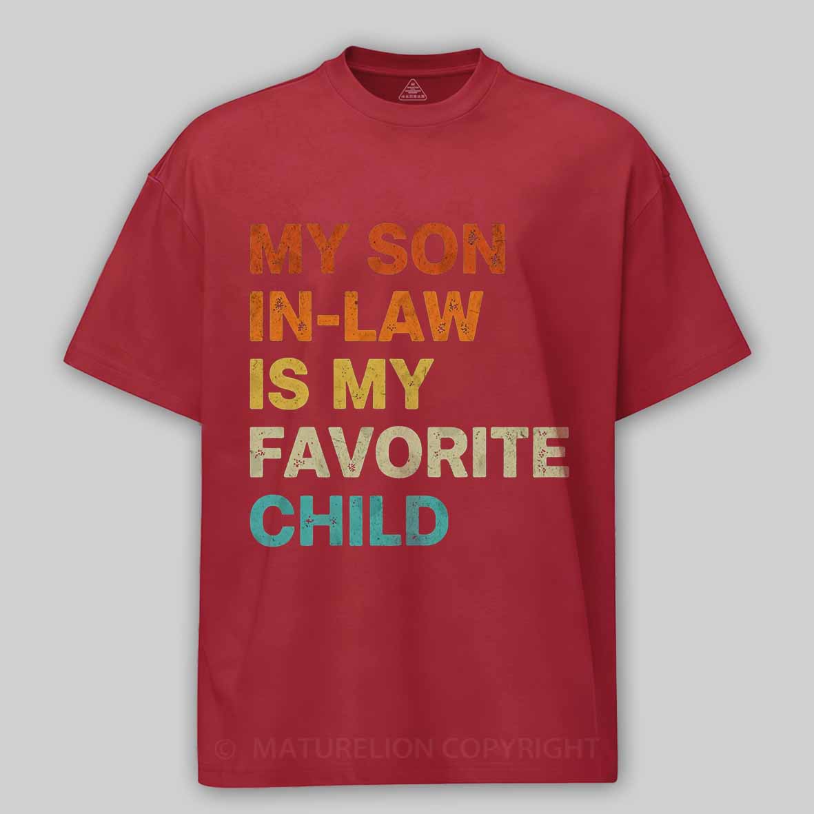 Maturelion my-son-in-law-is-my-favorite-child Cotton T-shirt