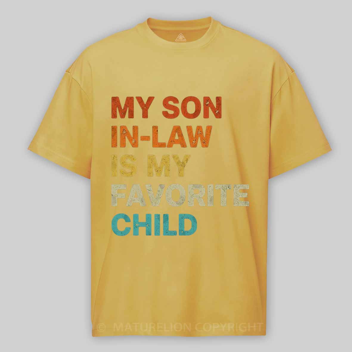 Maturelion my-son-in-law-is-my-favorite-child Cotton T-shirt