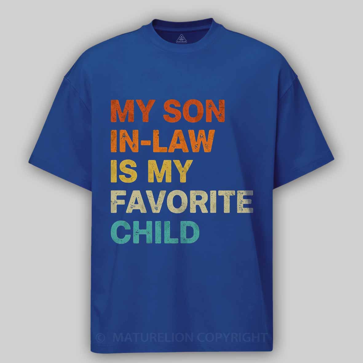 Maturelion my-son-in-law-is-my-favorite-child Cotton T-shirt