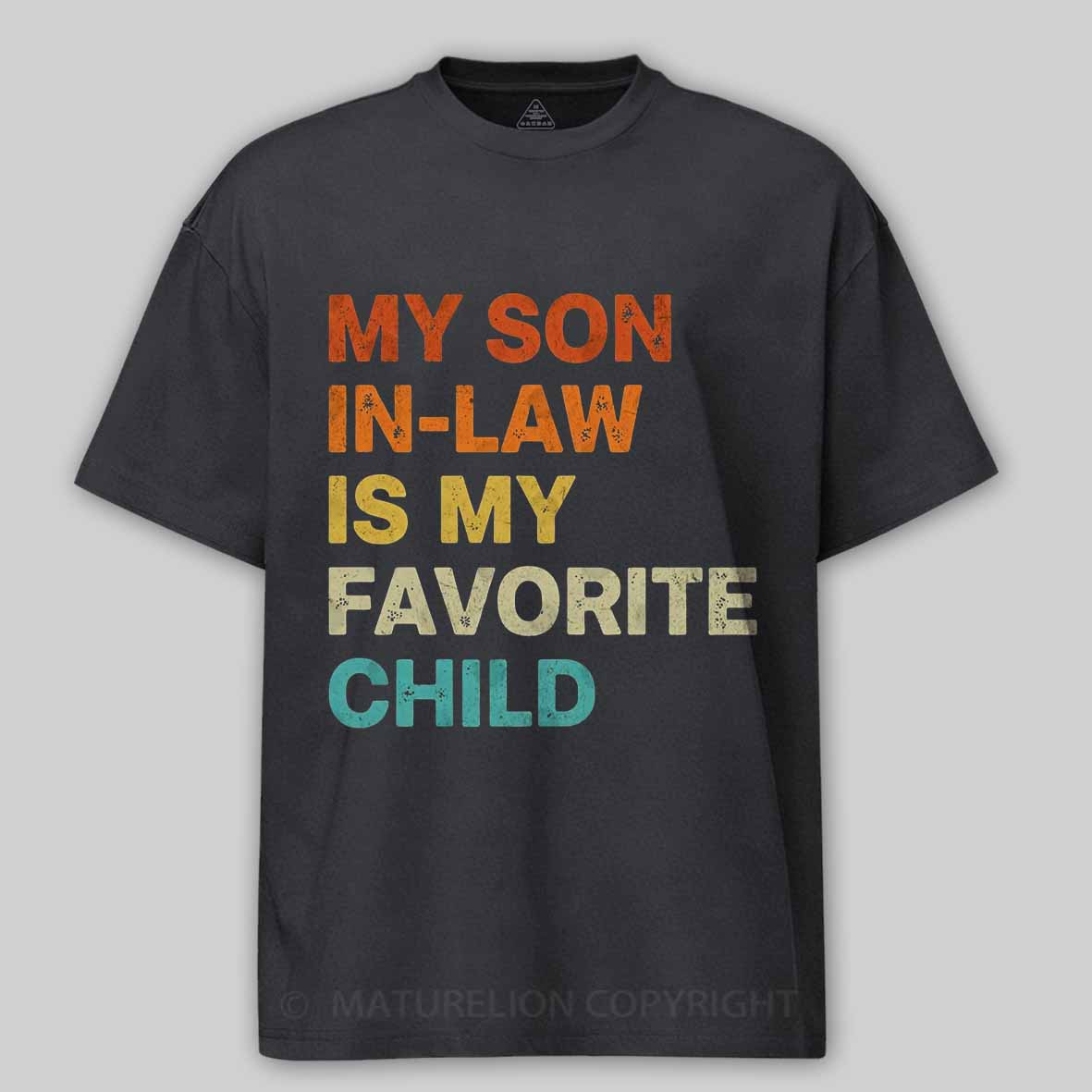 Maturelion my-son-in-law-is-my-favorite-child Cotton T-shirt