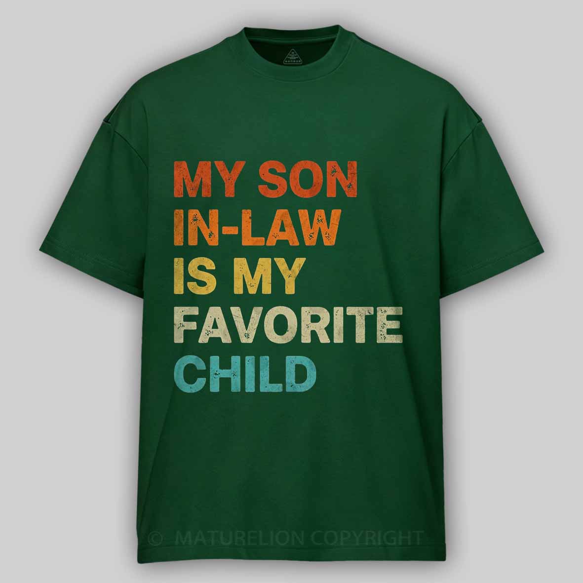 Maturelion my-son-in-law-is-my-favorite-child Cotton T-shirt