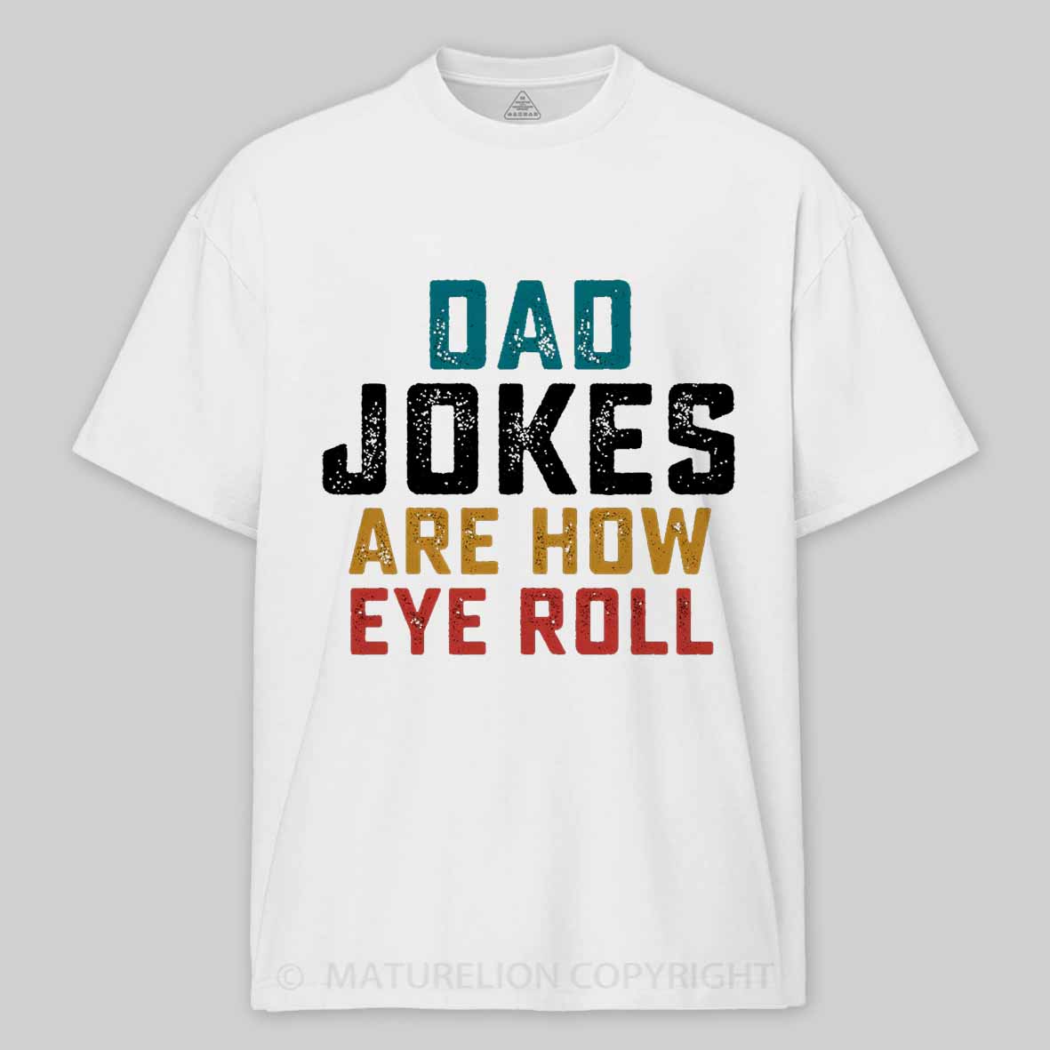 Maturelion Dad Jokes are How Eye Roll Cotton T-shirt