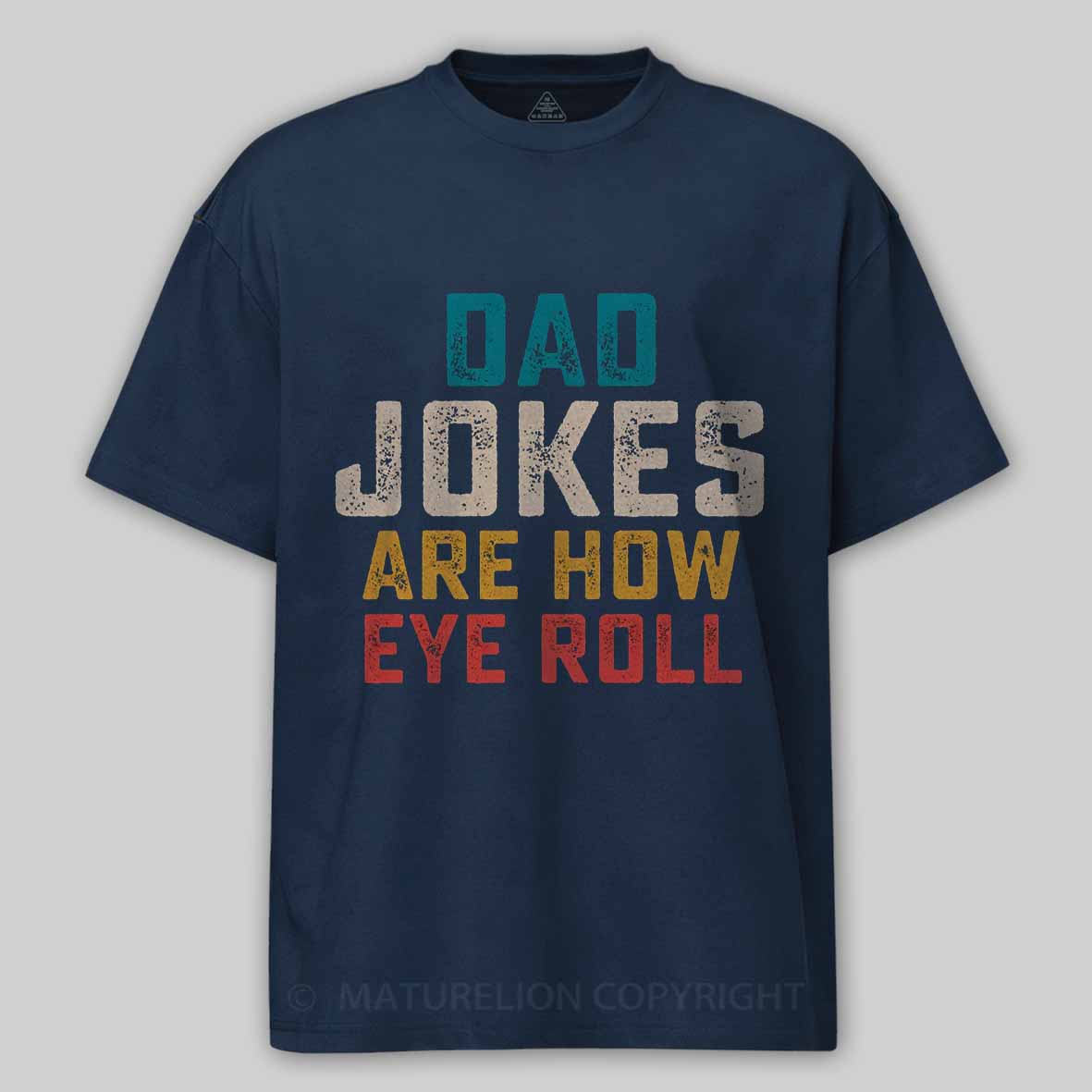 Maturelion Dad Jokes are How Eye Roll Cotton T-shirt