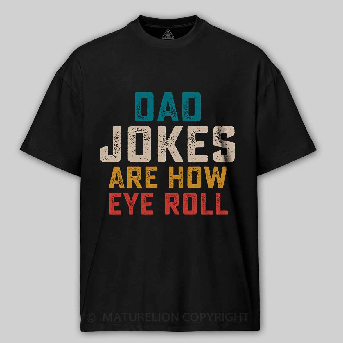 Maturelion Dad Jokes are How Eye Roll Cotton T-shirt