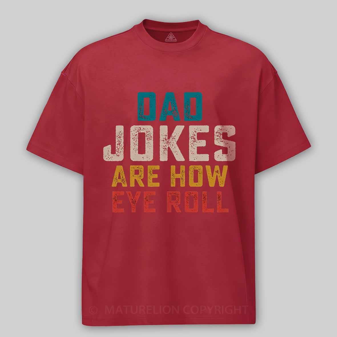 Maturelion Dad Jokes are How Eye Roll Cotton T-shirt