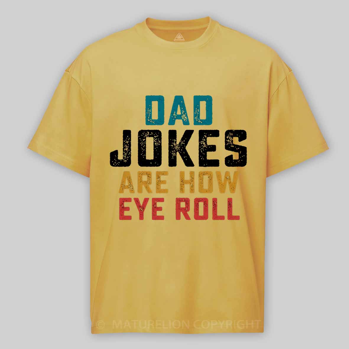 Maturelion Dad Jokes are How Eye Roll Cotton T-shirt