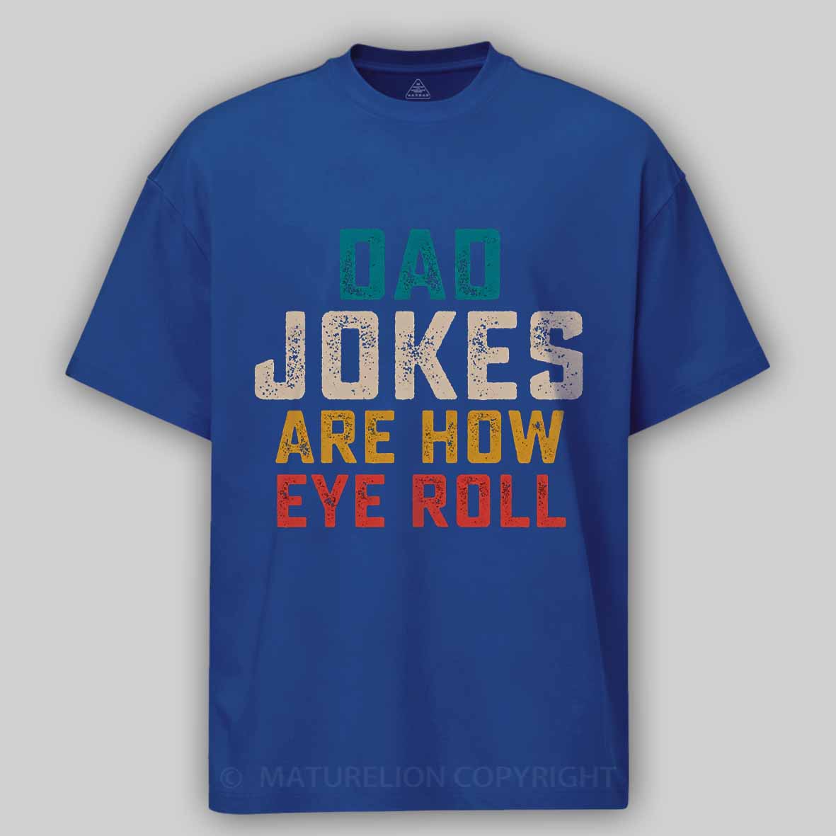 Maturelion Dad Jokes are How Eye Roll Cotton T-shirt