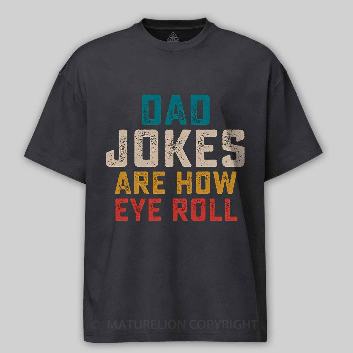 Maturelion Dad Jokes are How Eye Roll Cotton T-shirt