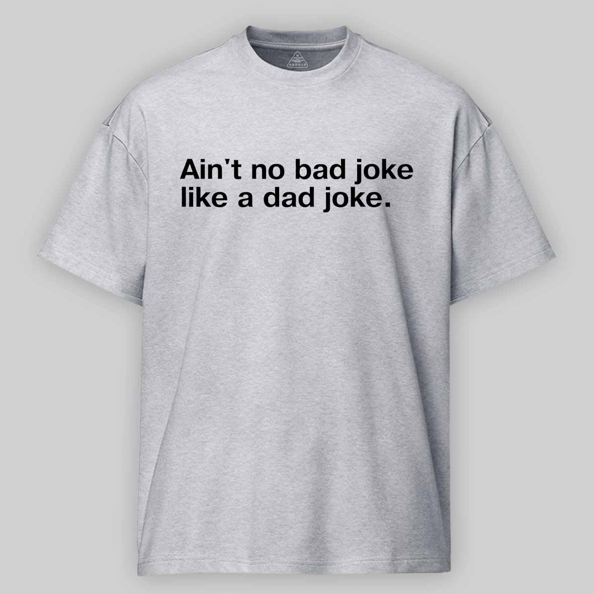 Maturelion Ain't no bad joke like a dad joke Cotton T-shirt