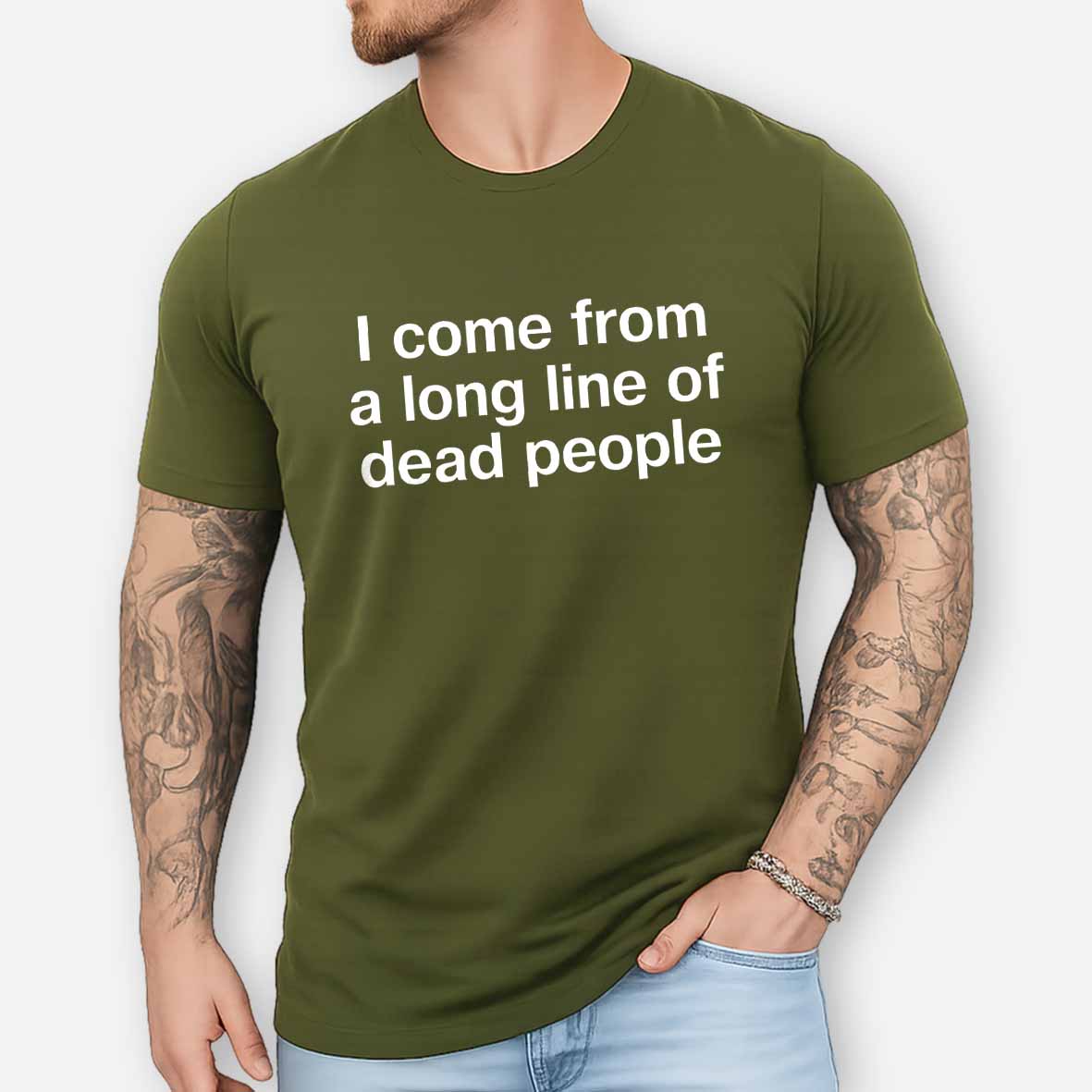 Maturelion I come from a long line of dead people" in plain white letters - dad jokes FTW Cotton T-shirt