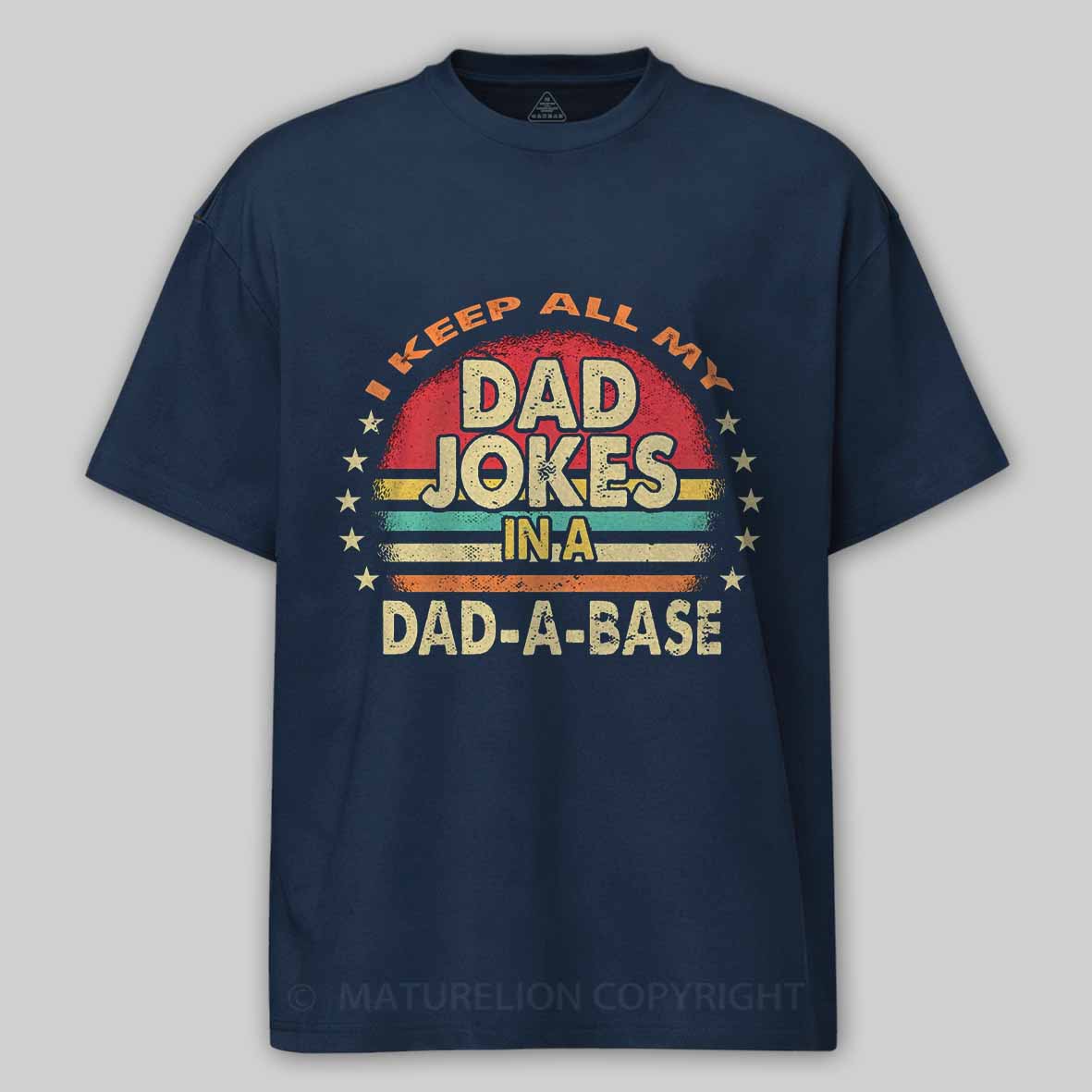 Maturelion I Keep All My Dad Jokes In A Dad-a-base Vintage Cotton T-shirt