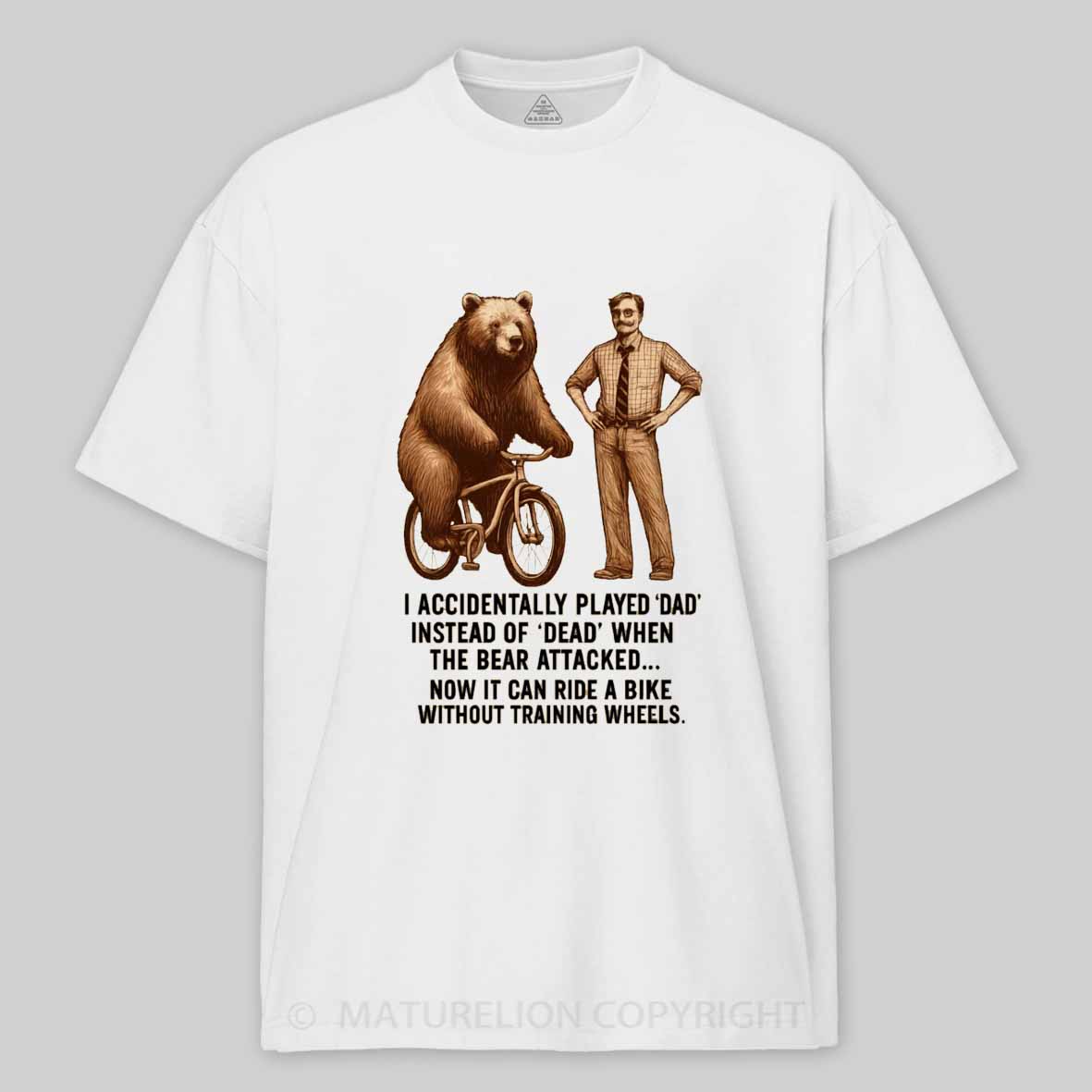 Maturelion Played Dad Instead of Dead Cotton T-shirt