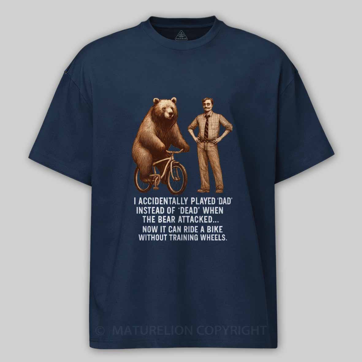 Maturelion Played Dad Instead of Dead Cotton T-shirt