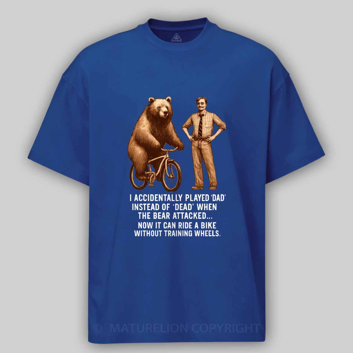 Maturelion Played Dad Instead of Dead Cotton T-shirt