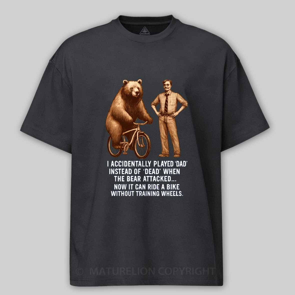 Maturelion Played Dad Instead of Dead Cotton T-shirt