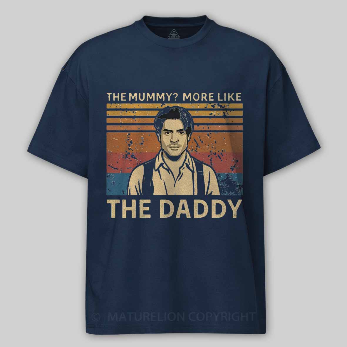 Maturelion The Mummy More Like The Daddy Cotton T-shirt