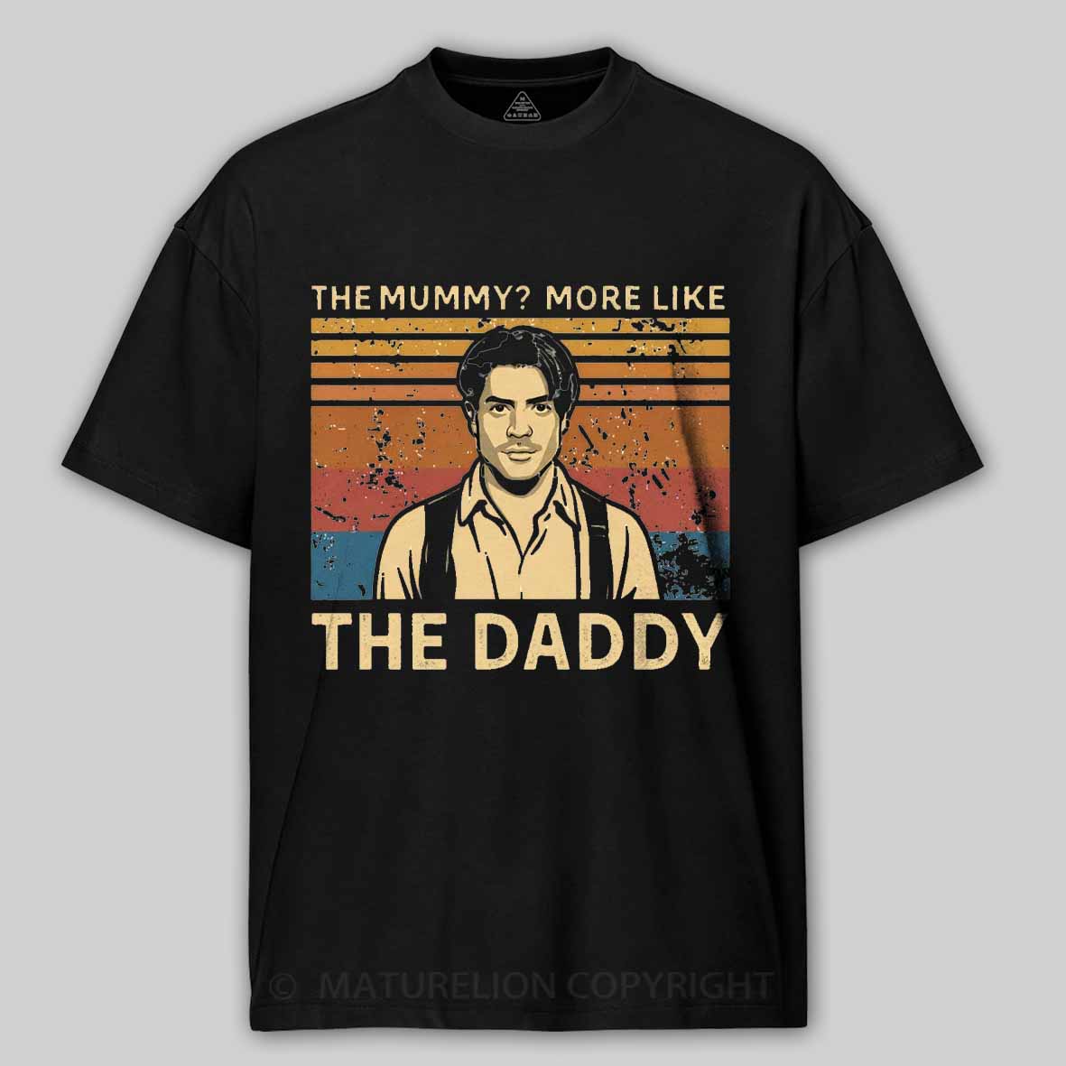 Maturelion The Mummy More Like The Daddy Cotton T-shirt