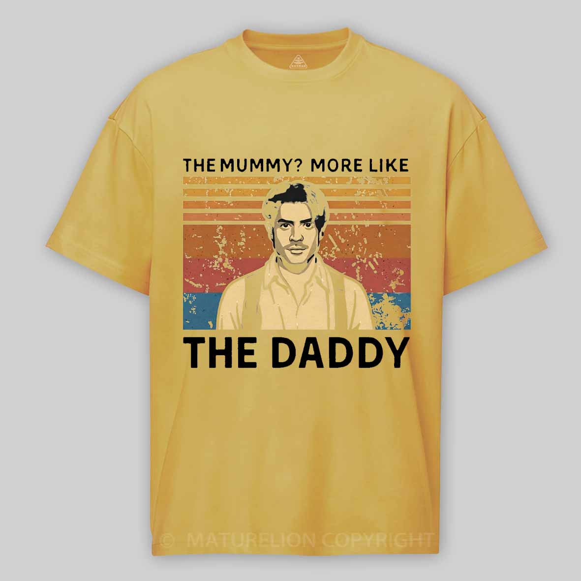 Maturelion The Mummy More Like The Daddy Cotton T-shirt