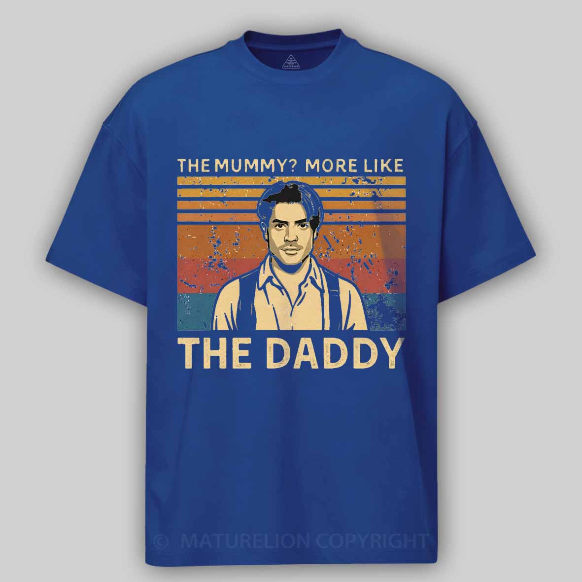 Maturelion The Mummy More Like The Daddy Cotton T-shirt