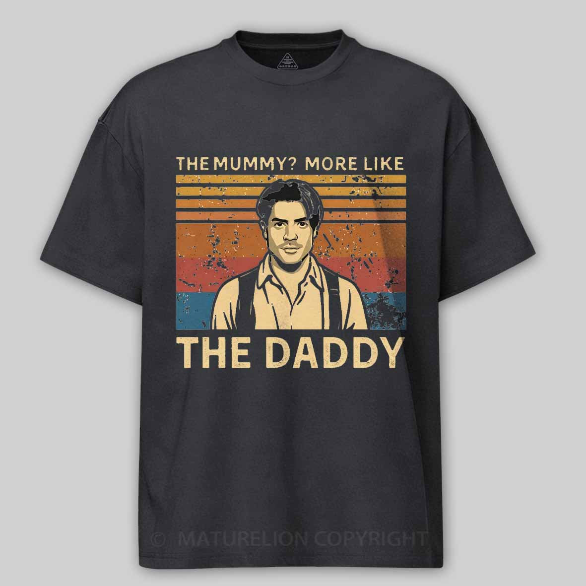 Maturelion The Mummy More Like The Daddy Cotton T-shirt