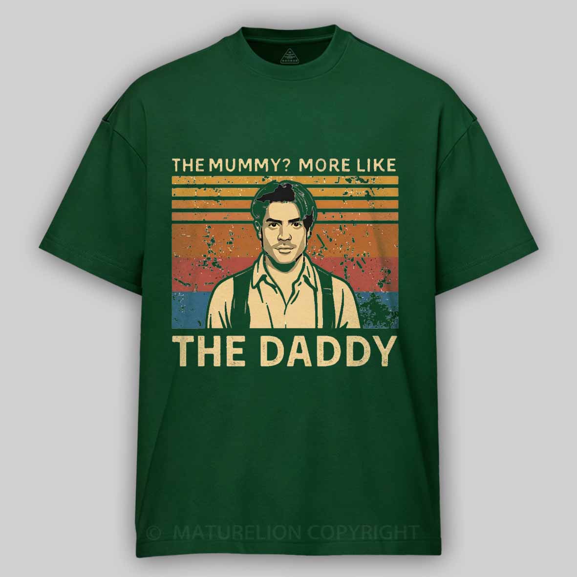 Maturelion The Mummy More Like The Daddy Cotton T-shirt