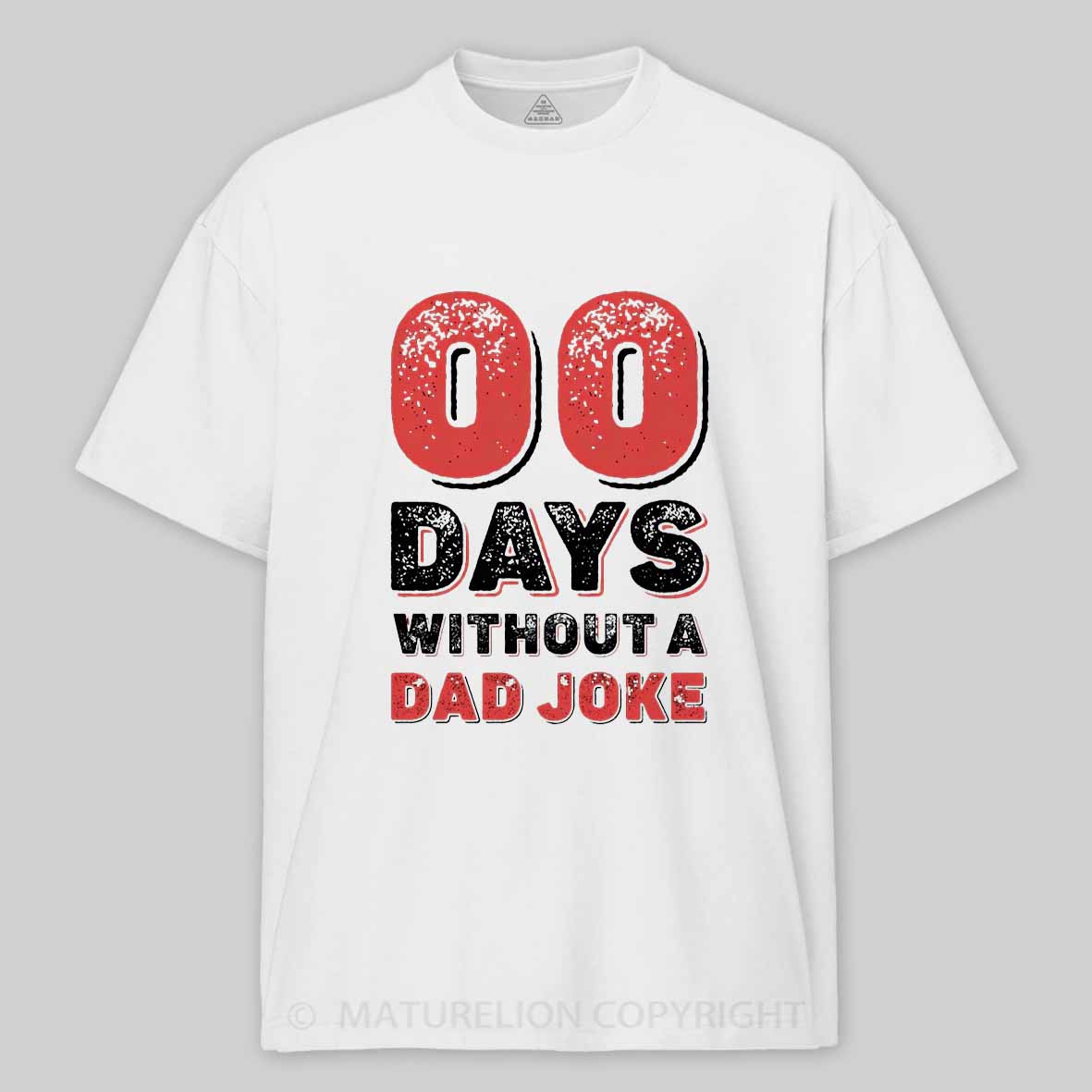 Maturelion Zero Days Without A Dad Joke Cotton T-shirt