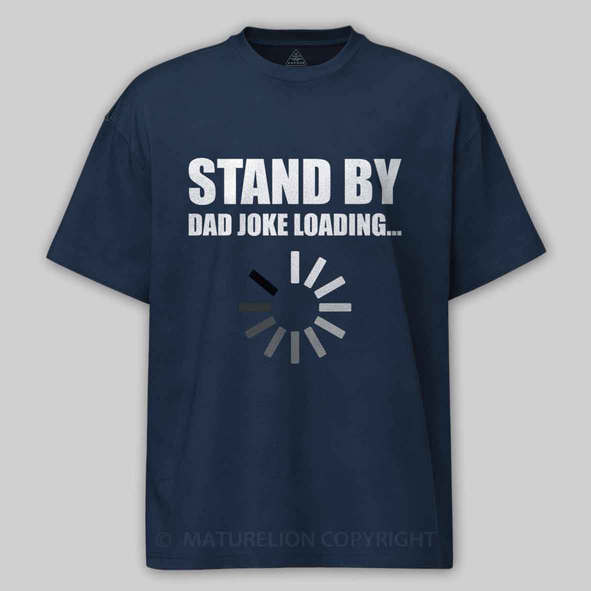 Maturelion Funny Dad Joke Loading Design Cotton T-shirt