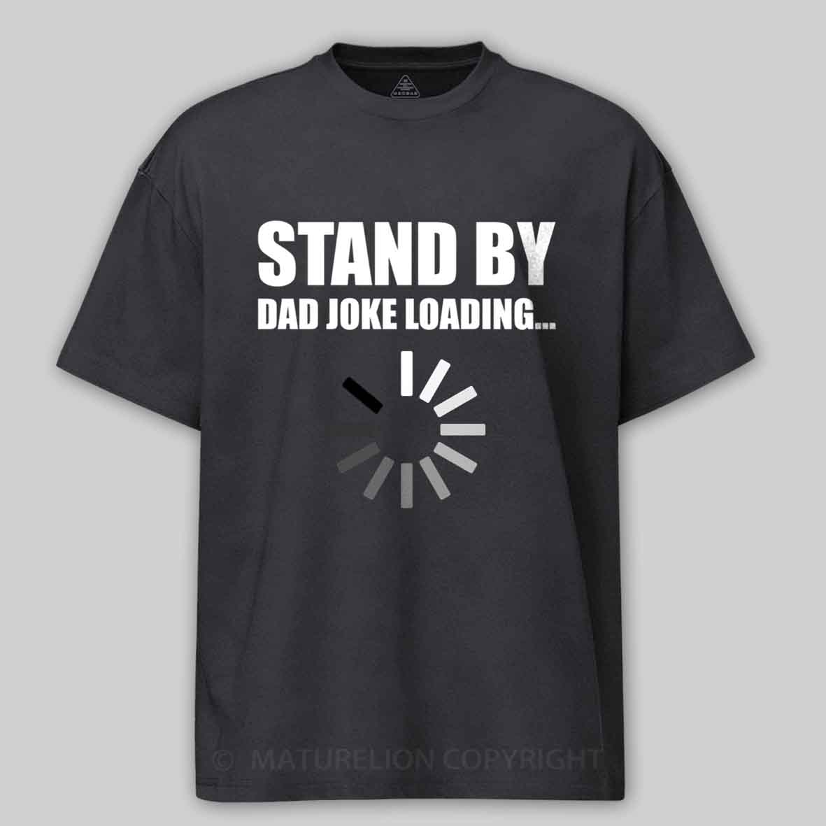 Maturelion Funny Dad Joke Loading Design Cotton T-shirt