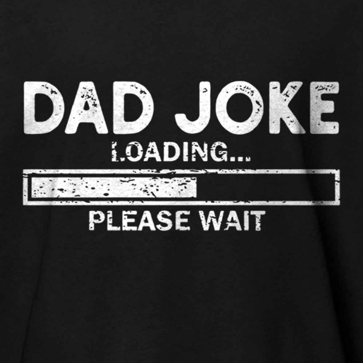 Maturelion Dad Joke Loading Gift Fathers Day Dad Joke Please Wait Gift Cotton T-shirt