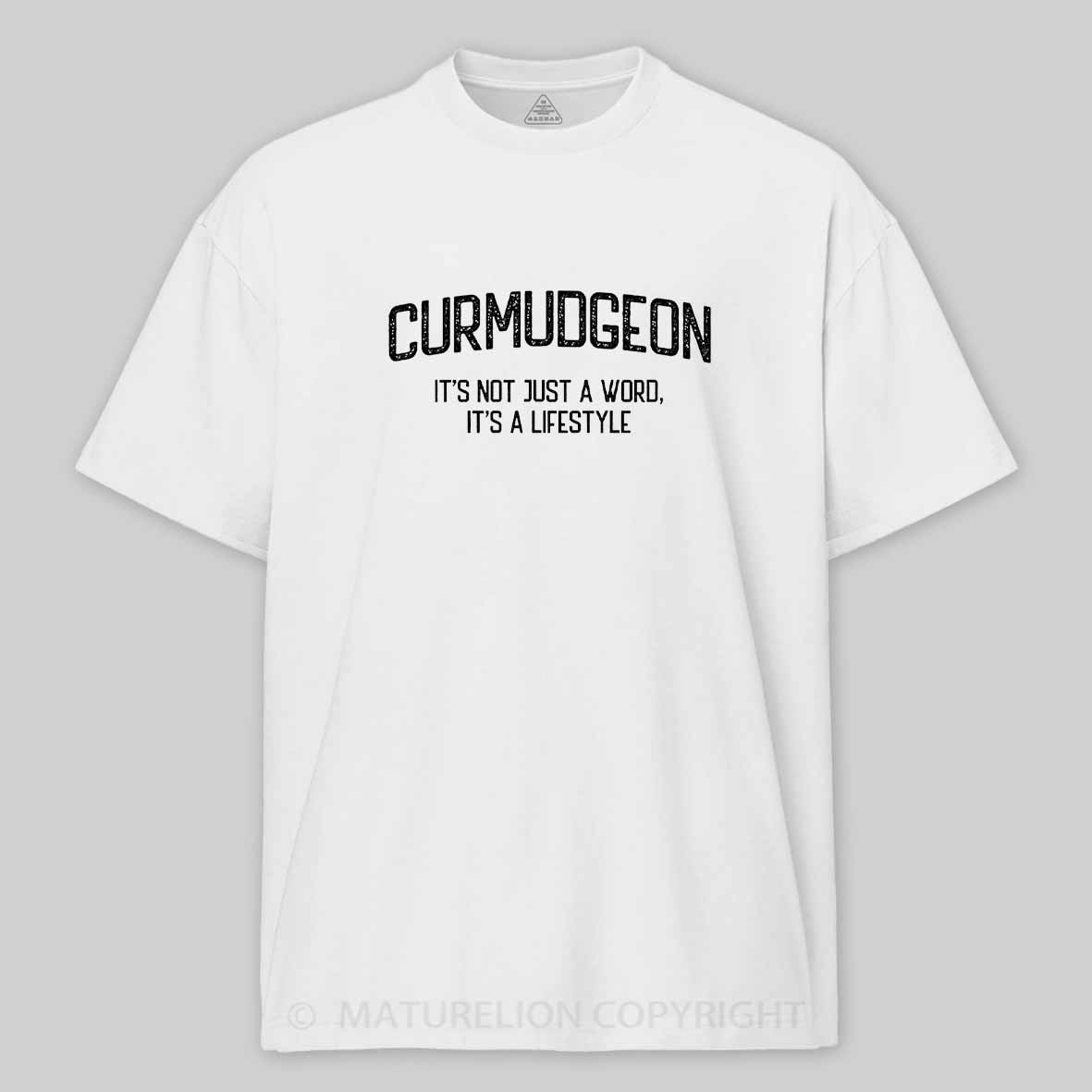 Maturelion Curmudgeon - It's not just a word, It's a lifestyle Cotton T-shirt