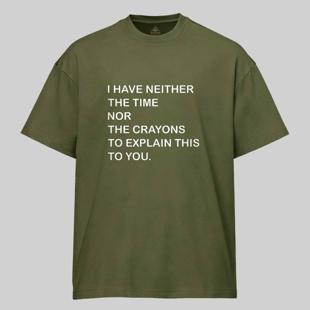 Maturelion I Have Neither The Time Nor The Crayons To Explain This To You Cotton T-shirt