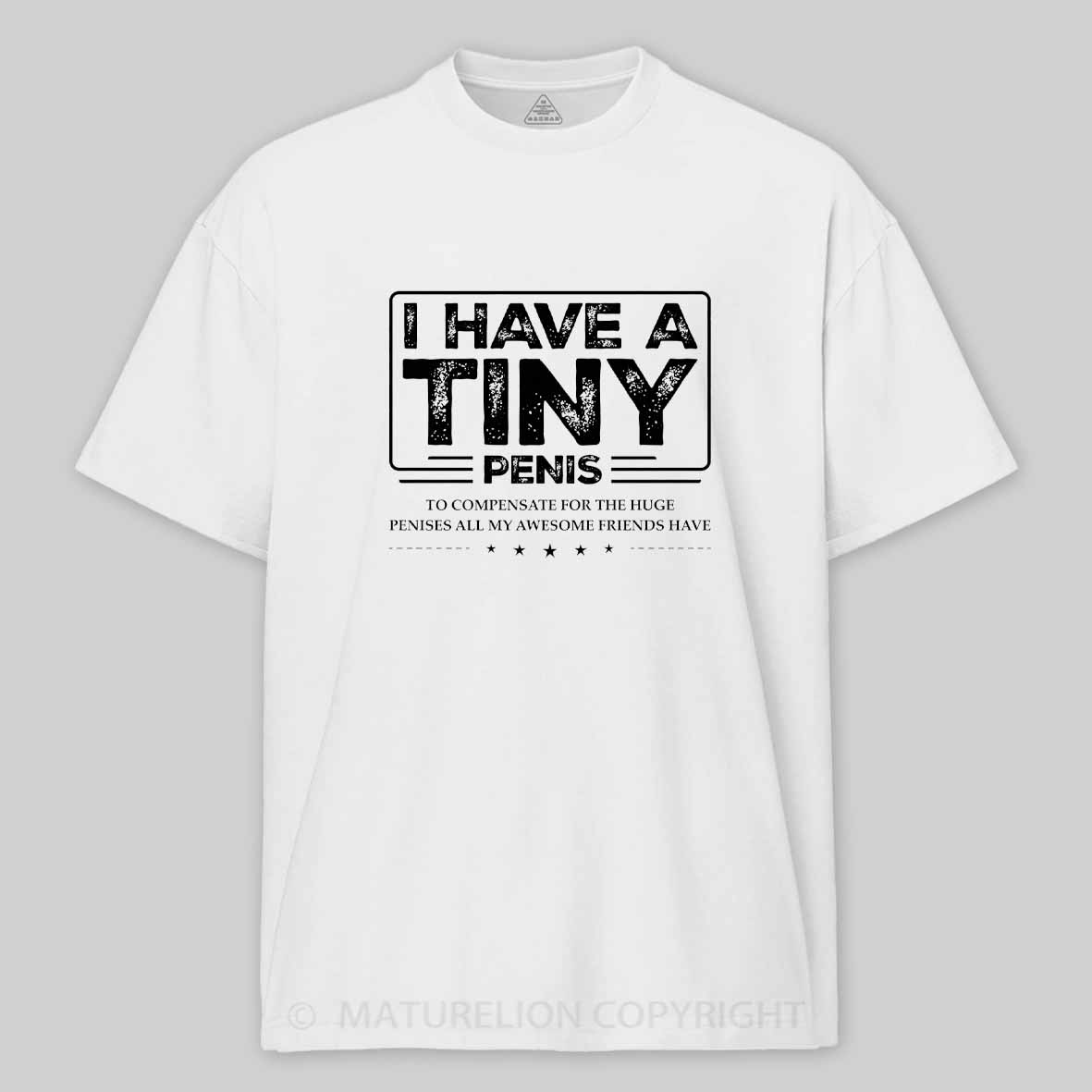 Maturelion Funny I Have A Tiny Cotton T-shirt