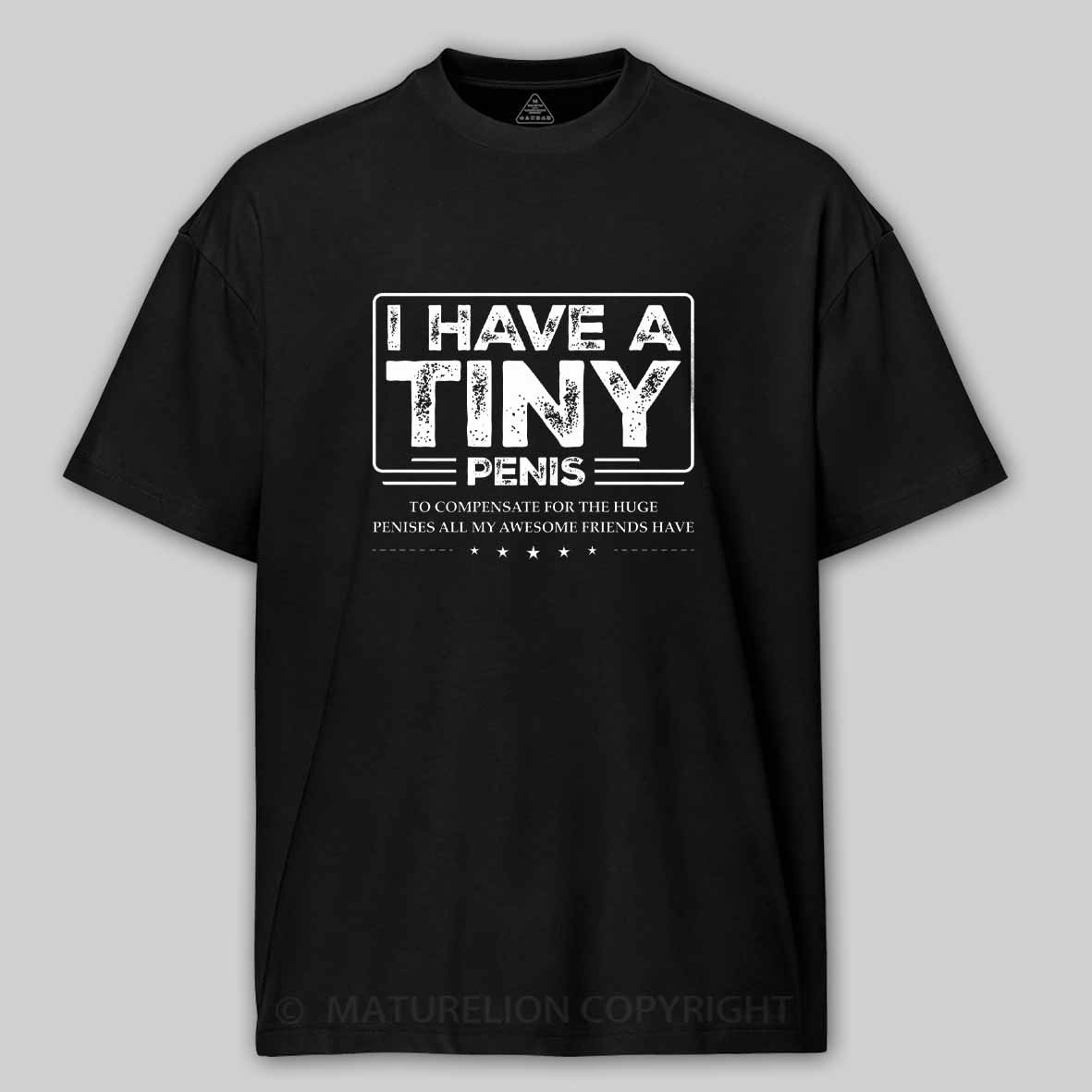 Maturelion Funny I Have A Tiny Cotton T-shirt