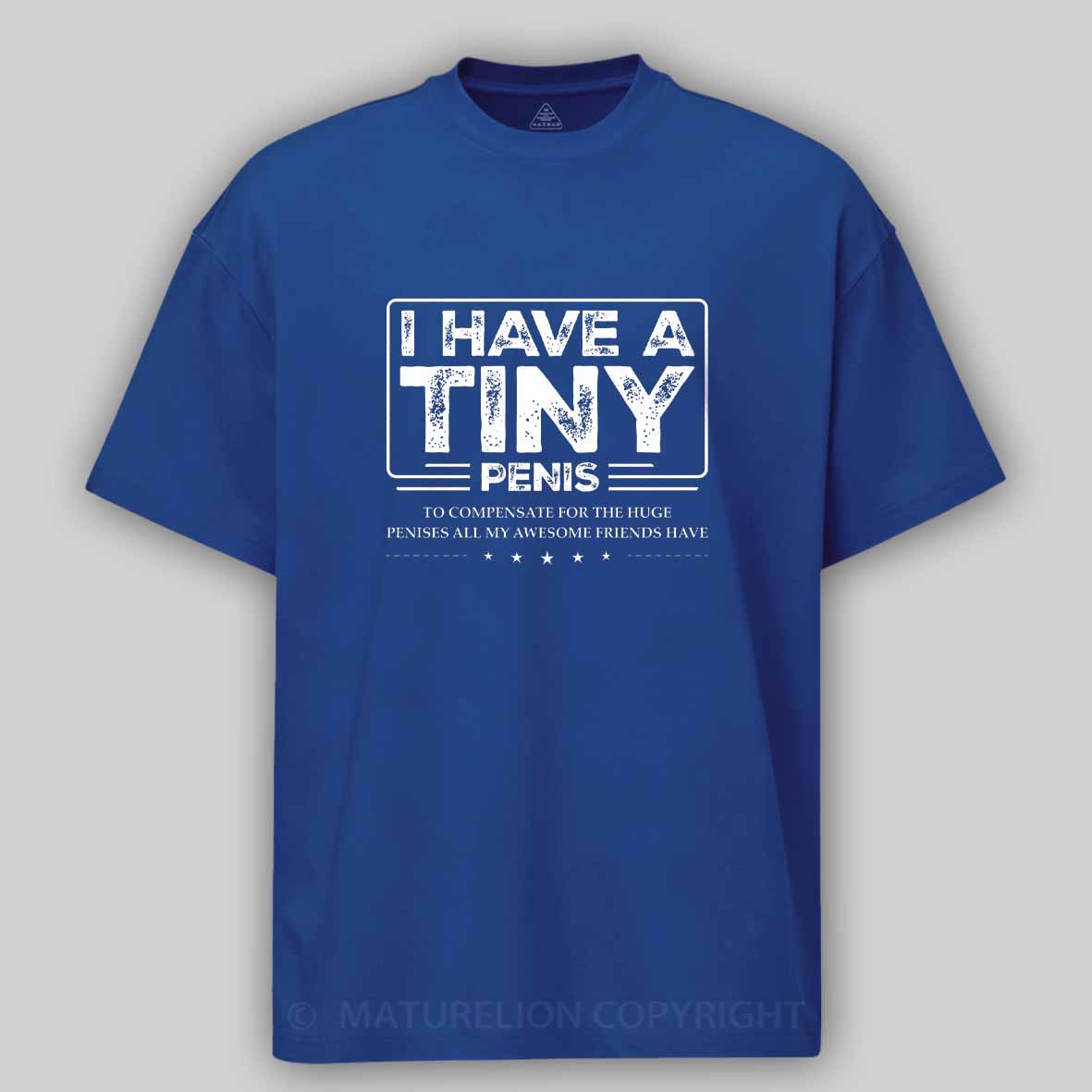 Maturelion Funny I Have A Tiny Cotton T-shirt