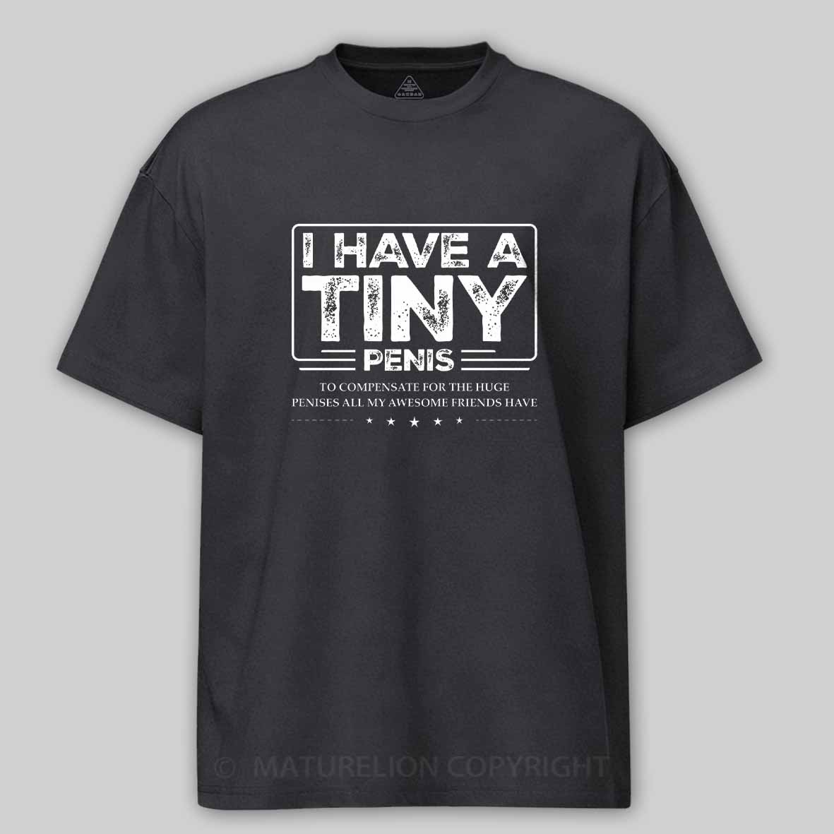 Maturelion Funny I Have A Tiny Cotton T-shirt