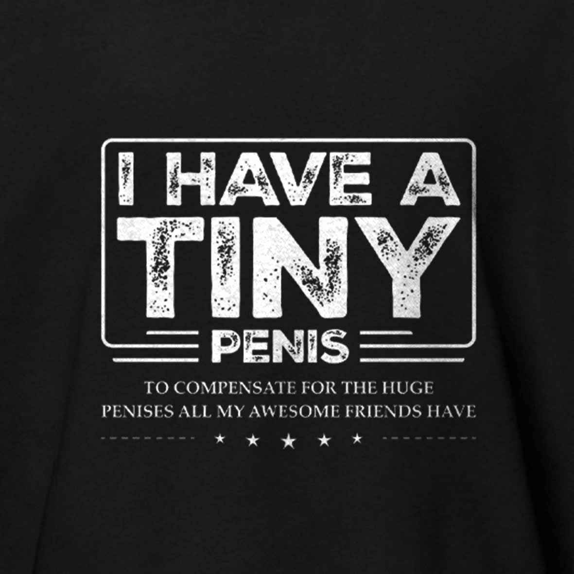 Maturelion Funny I Have A Tiny Cotton T-shirt