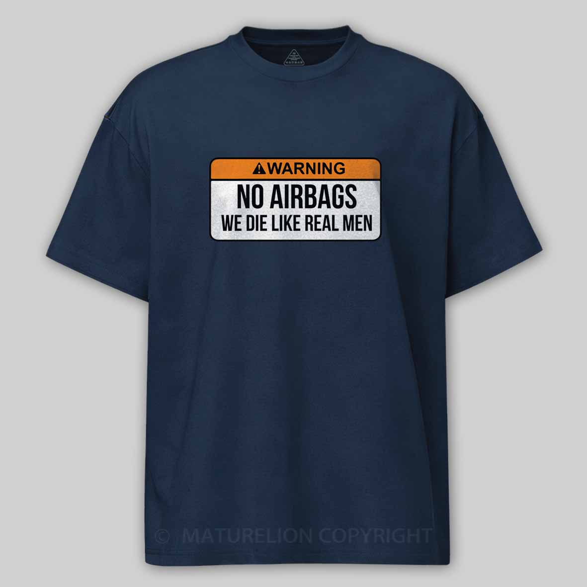 Maturelion No Airbags We Die Like Real Men Funny Saying By Wear Your Passion Cotton T-shirt