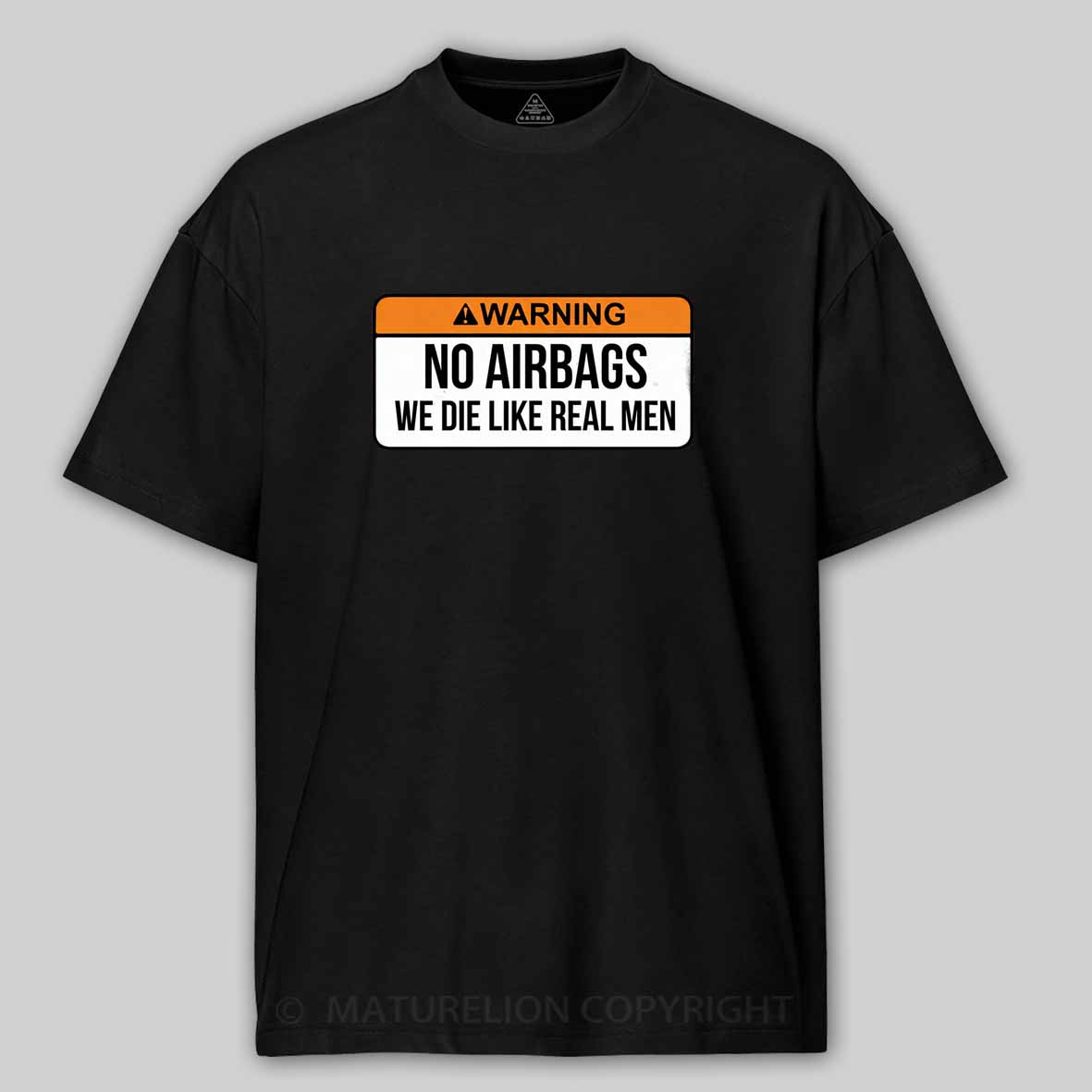 Maturelion No Airbags We Die Like Real Men Funny Saying By Wear Your Passion Cotton T-shirt